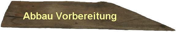 Abbau Vorbereitung
